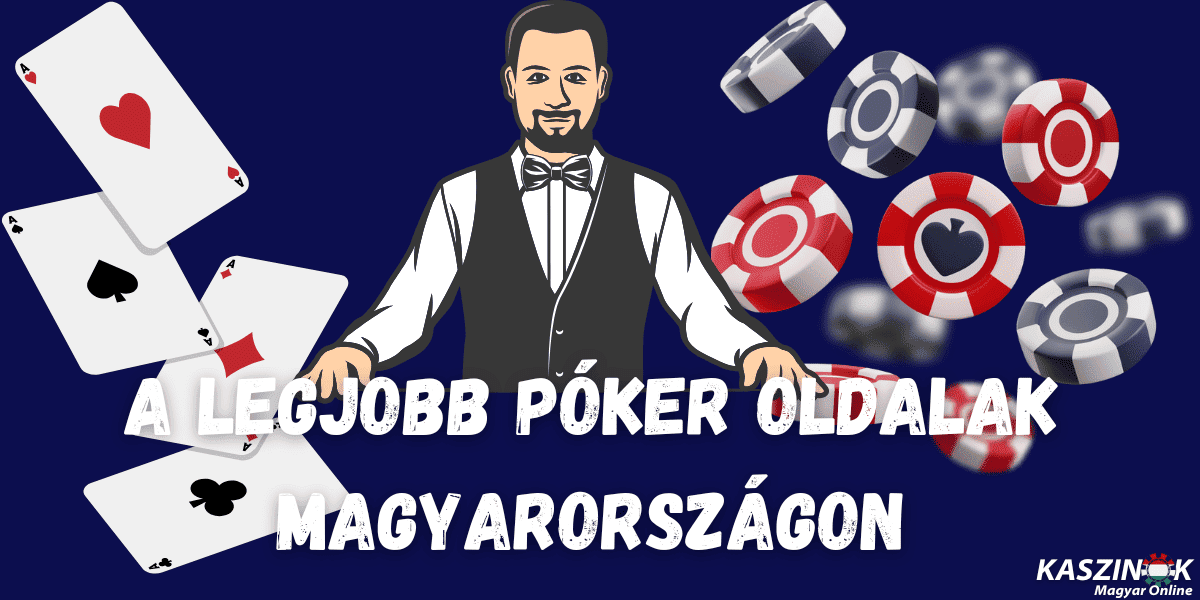 A legjobb póker oldalak Magyarországon