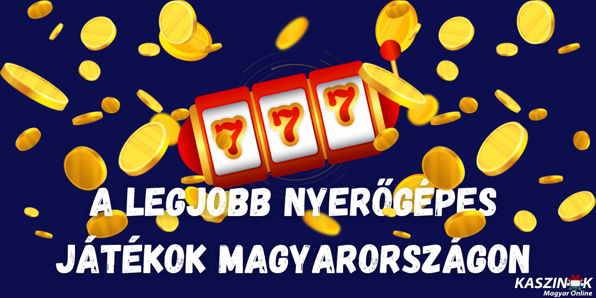 A legjobb nyerőgépes játékok Magyarországon