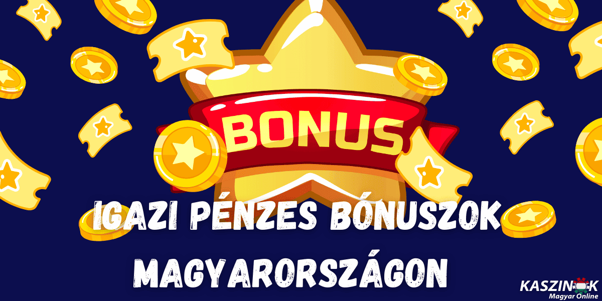 igazi pénzes bónuszok magyarországon