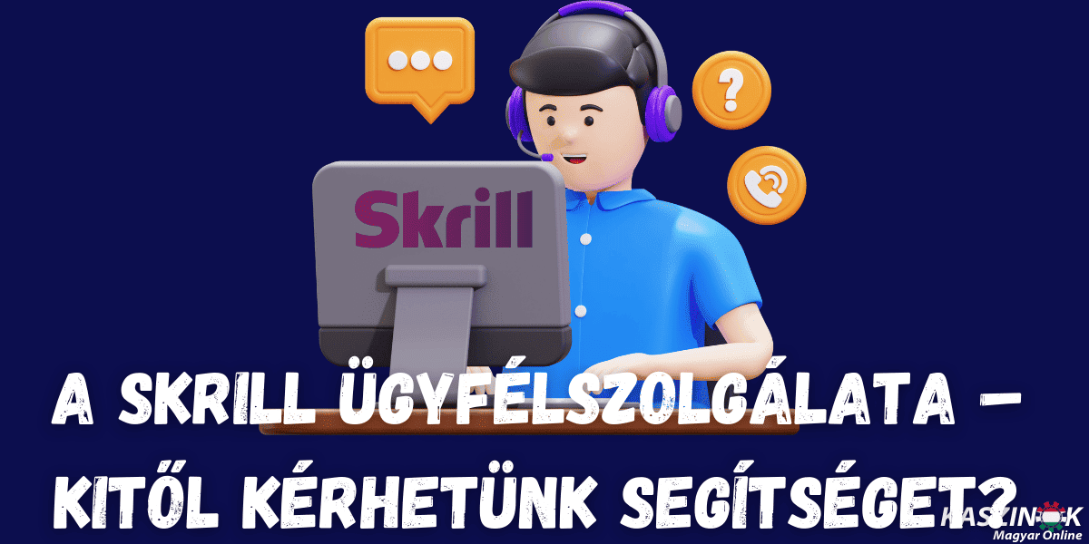 a skrill ügyfélszolgálata