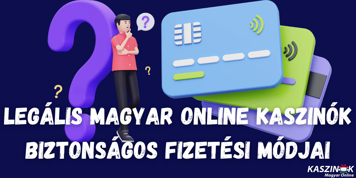 legális magyar online kaszinók biztonságos fizetési módjai