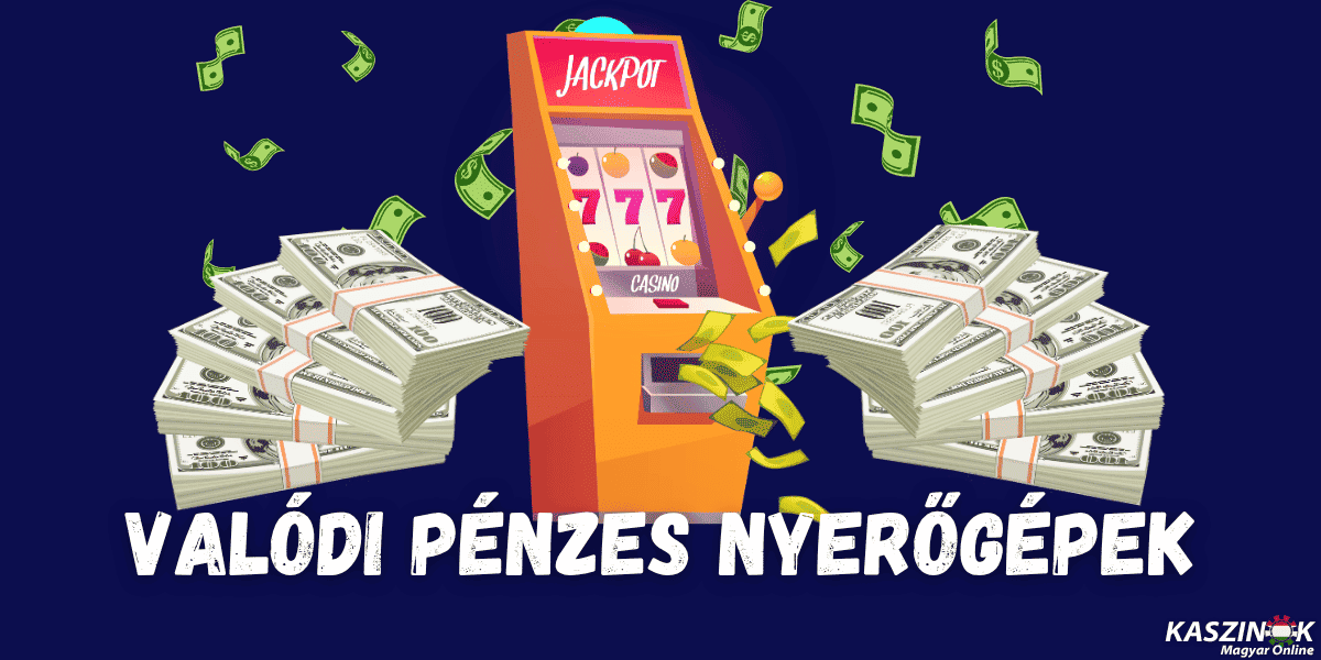 valódi pénzes nyerőgépek